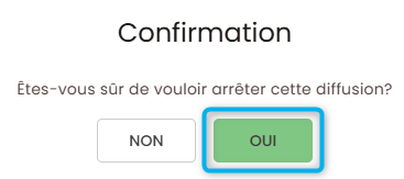 Cet image affiche la pop up qui permet de confirmer l'arr&ecirc;t de la diffusion.